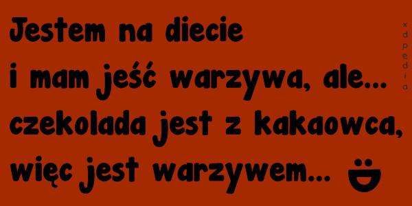 Jestem na diecie i mam jeść warzywa, ale... czekolada jest