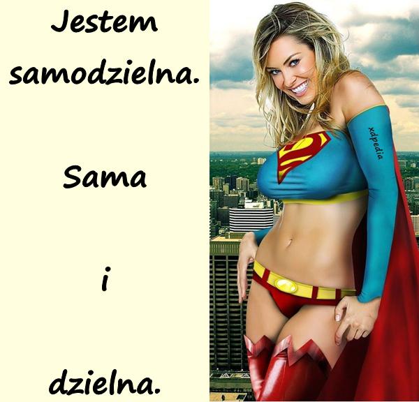 Jestem samodzielna. Sama i dzielna