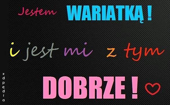 Jestem wariatką! I jest mi z tym dobrze