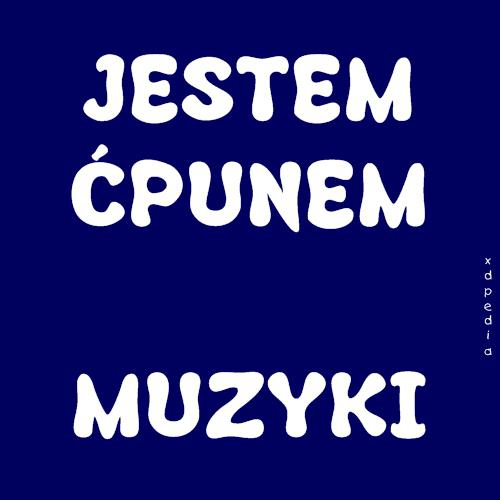 JESTEM ĆPUNEM MUZYKI