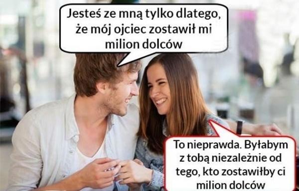 - Jesteś ze mną tylko dlatego, że mój ojciec zostawił mi