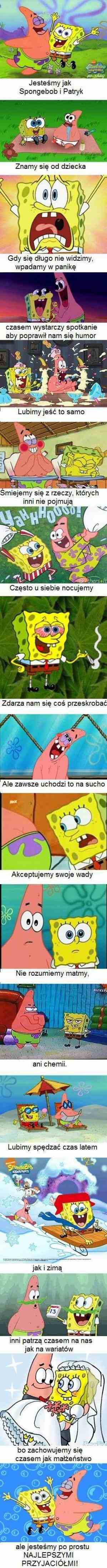 Jesteśmy jak Spongebob i Patryk Znamy się od dziecka. Gdy