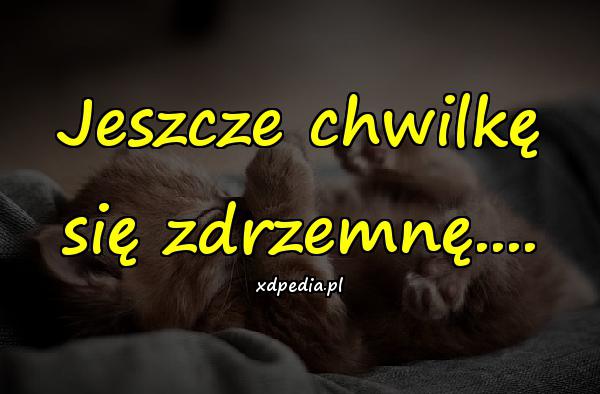 Jeszcze chwilkę się zdrzemnę