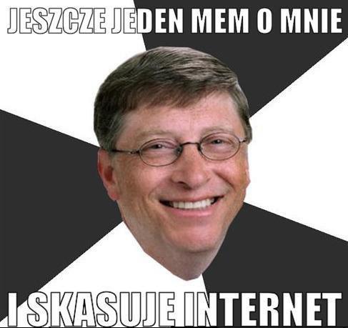 Jeszcze jeden mem o mnie i skasuje internet