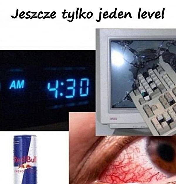 Jeszcze tylko jeden level