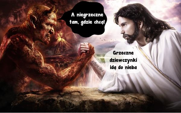 Jezus: Grzeczne dziewczynki idą do nieba Szatan: A