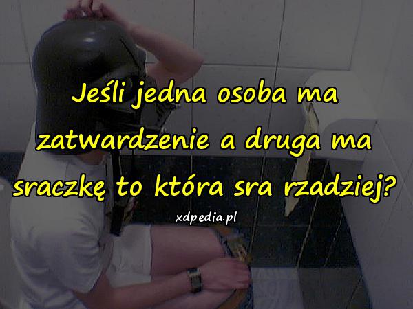 Jeśli jedna osoba ma zatwardzenie a druga ma sraczkę to