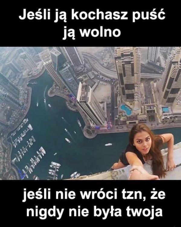 Jeśli ją kochasz, puść ją wolno, jeśli nie wróci tzn, że