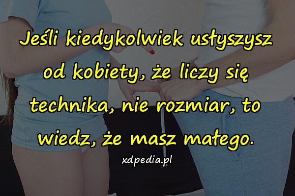 Jeśli kiedykolwiek usłyszysz od kobiety, że liczy się