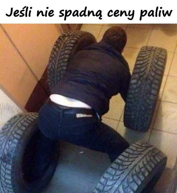 Jeśli nie spadną ceny paliw