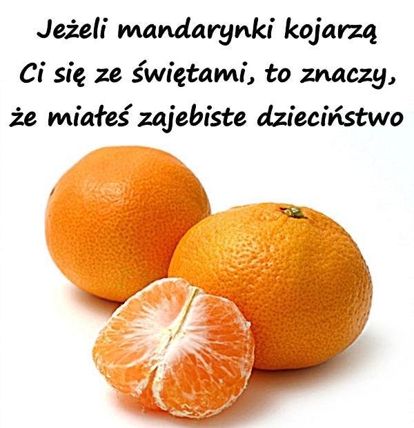 Jeżeli mandarynki kojarzą Ci się ze świętami, to znaczy, że