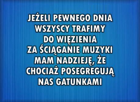 Jeżeli pewnego dnia wszyscy trafimy do więzienia za