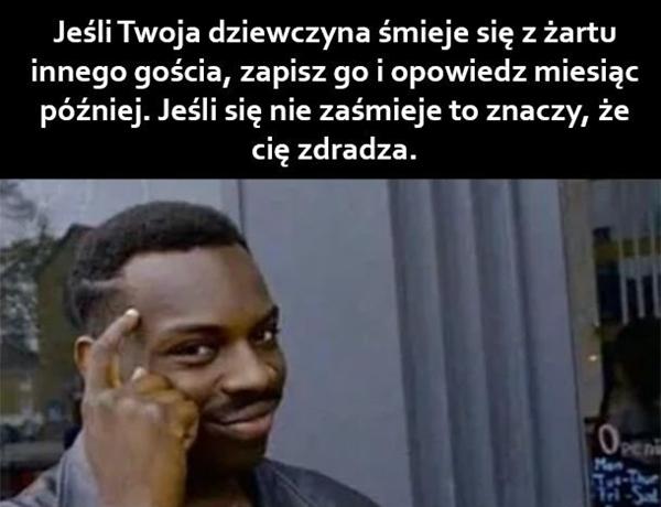 Jeżeli Twoja dziewczyna śmieje się z żartu innego gościa