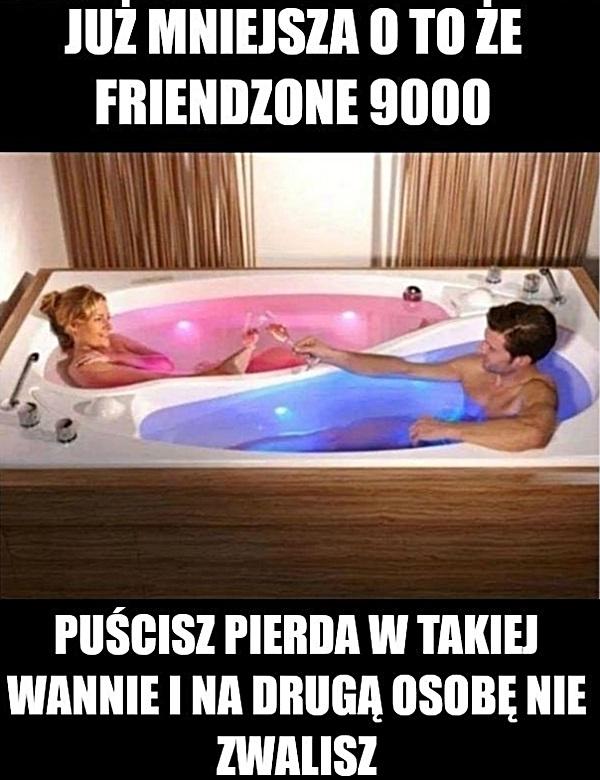 Już mniejsza o to, że friendzone 9000. Puścisz pieda w