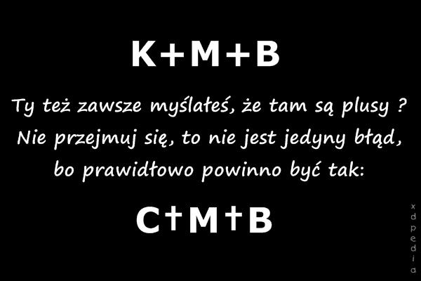 K+M+B Ty też zawsze myślałeś, że tam są plusy ? Nie