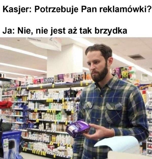 Kasjer: Potrzebuje Pan reklamówki? Nie, nie jest aż tak