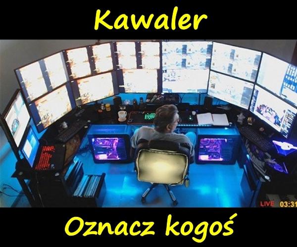 Kawaler. Oznacz kogoś