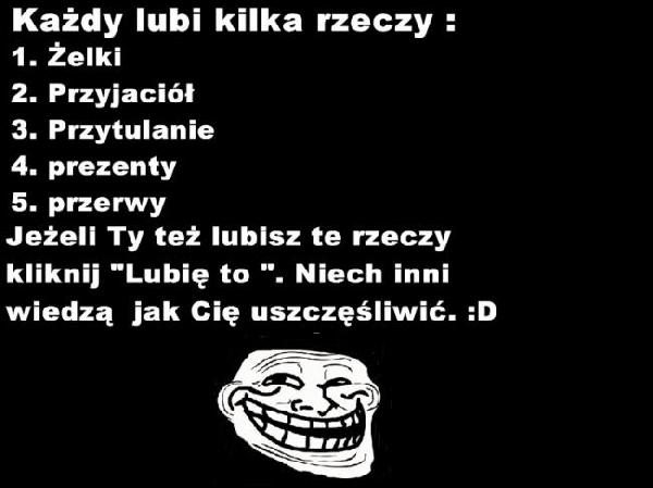 Każdy lubi kilka rzeczy: 1. żelki 2. przyjaciół