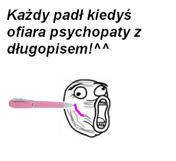 Każdy padł kiedyś ofiarą psychopaty z długopisem