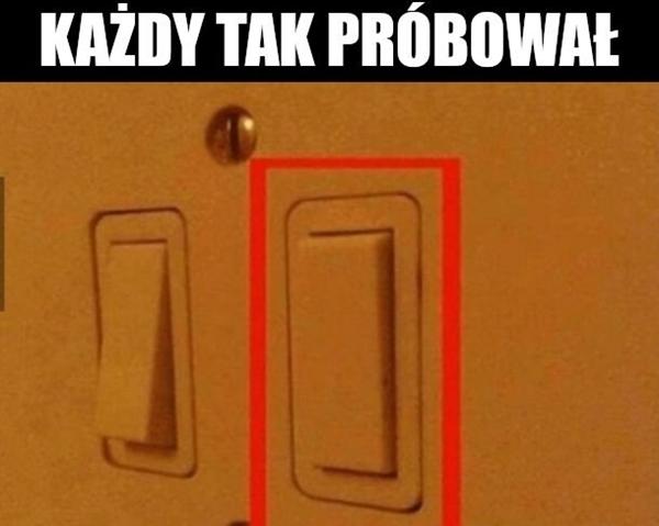 Każdy tak próbował