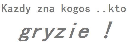 Każdy zna kogoś... kto gryzie