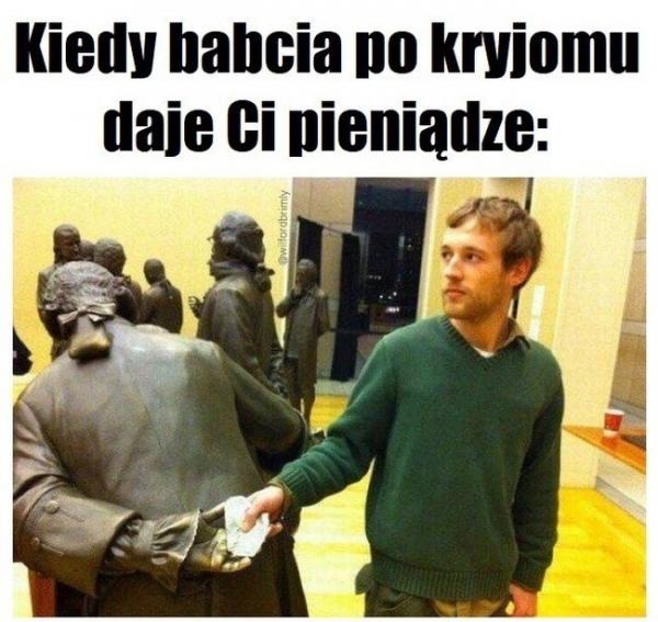 Kiedy babcia po kryjomu daje Ci pieniądze