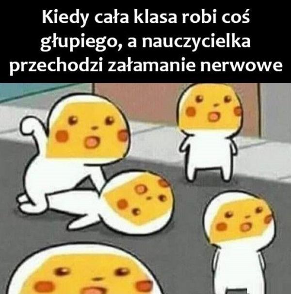 Kiedy cała klasa robi coś głupiego, a nauczycielka