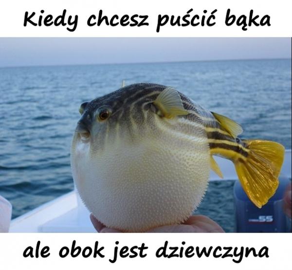 Kiedy chcesz puścić bąka, ale obok jest dziewczyna