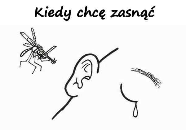 Kiedy chcę zasnąć