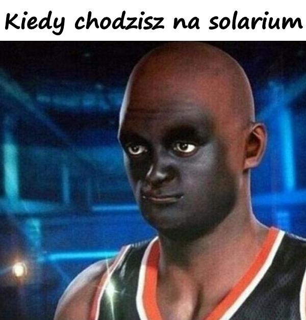 Kiedy chodzisz na solarium