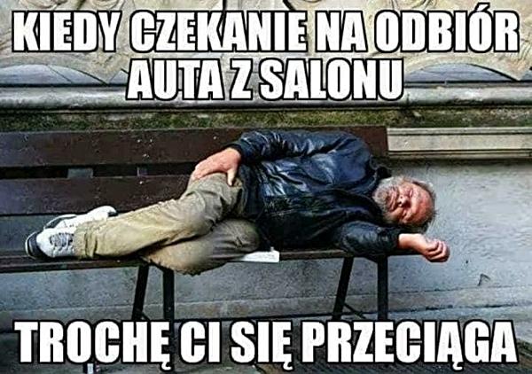 Kiedy czekanie na odbiór auta z salonu trochę Ci się