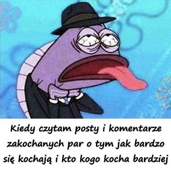 Kiedy czytam posty i komentarze zakochanych par o tym jak