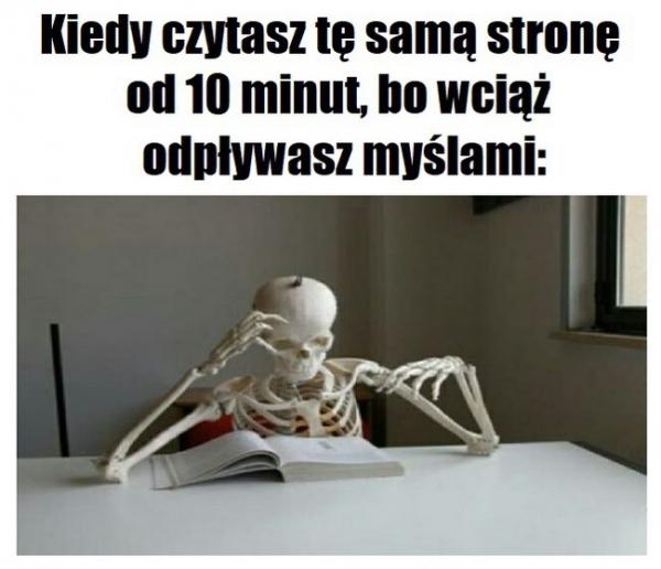 Kiedy czytasz tę samą stronę od 10 minut, bo wciąż