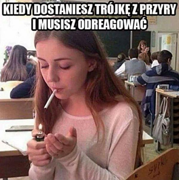 Kiedy dostaniesz trójkę z przyry i musisz odreagować