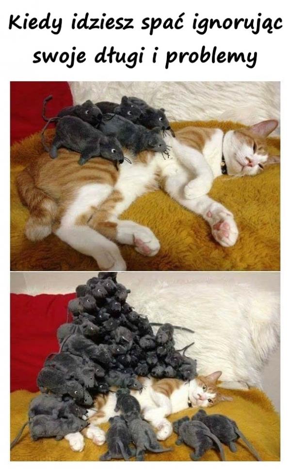 Kiedy idziesz spać ignorując swoje długi i problemy