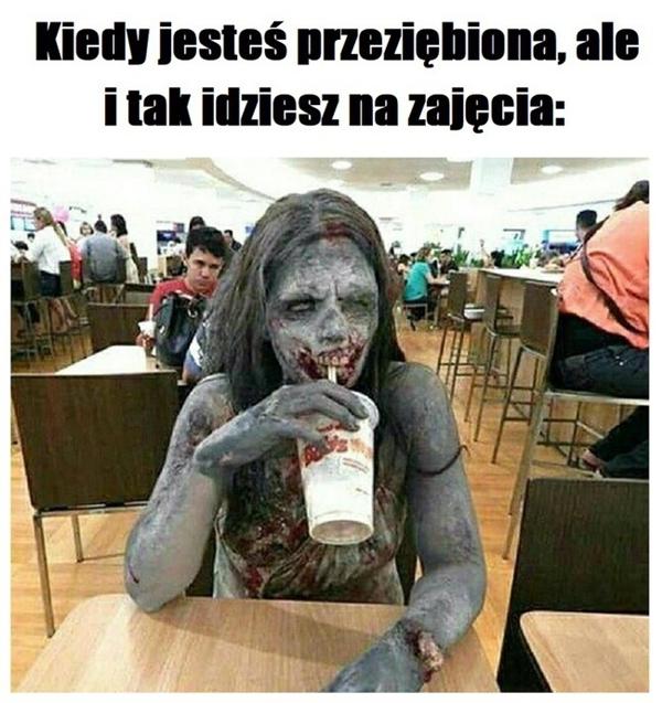 Kiedy jesteś przeziębiona, ale i tak idziesz na zajęcia