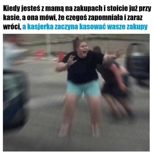 Kiedy jesteś z mamą na zakupach i stoicie już przy kasie, a