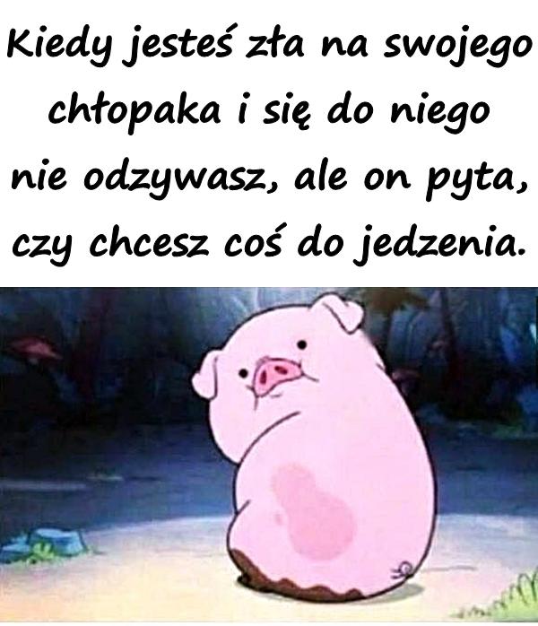 Kiedy jesteś zła na swojego chłopaka i się do niego nie