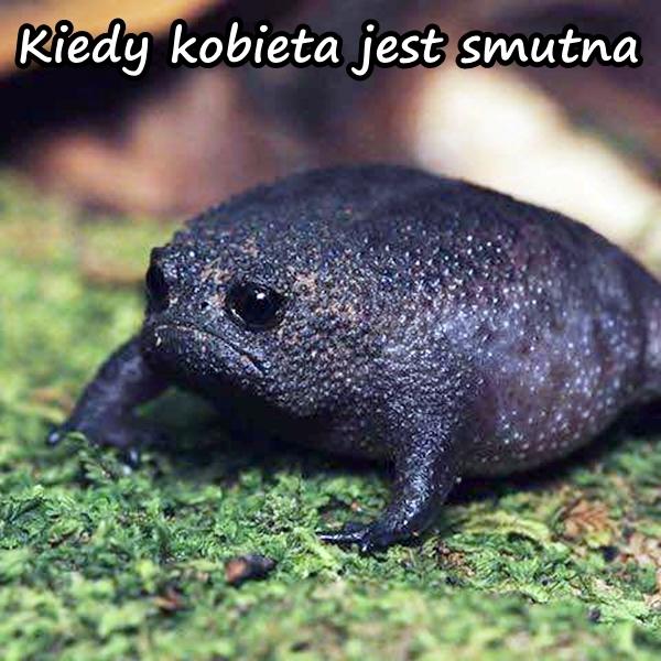 Kiedy kobieta jest smutna