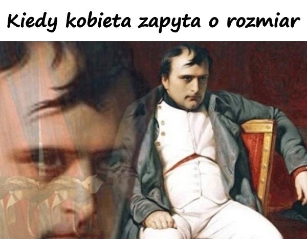 Kiedy kobieta zapyta o rozmiar