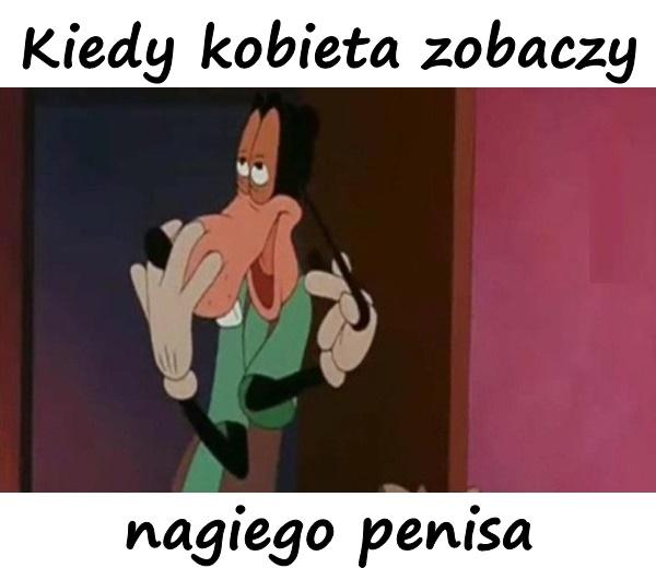 Kiedy kobieta zobaczy nagiego penisa