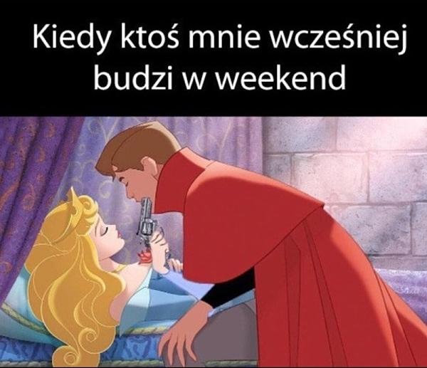 Kiedy ktoś mnie wcześniej budzi w weekend