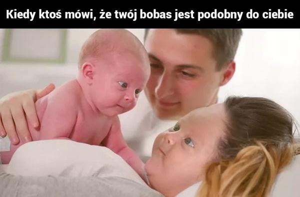 Kiedy ktoś mówi, że Twój bobas jest podobny do Ciebie