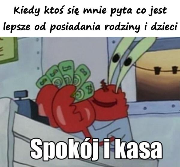 Kiedy ktoś się mnie pyta co jest lepsze od posiadania