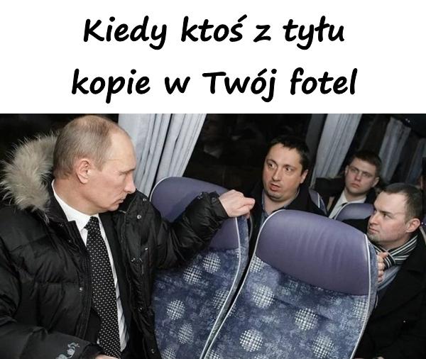 Kiedy ktoś z tyłu kopie w siedzenie