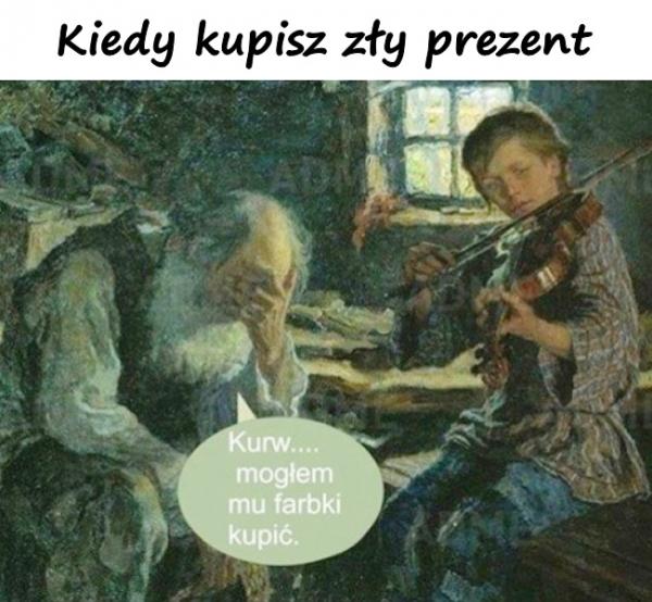 Kiedy kupisz zły prezent