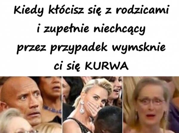 Kiedy kłócisz się z rodzicami i zupełnie niechcący przez