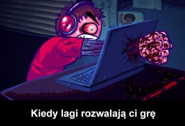 Kiedy lagi rozwalają ci grę