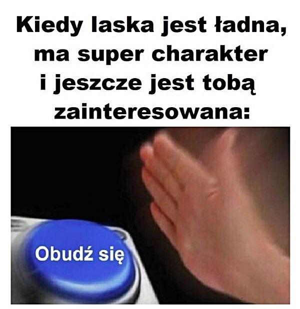 Kiedy laska jest ładna, ma super charakter i jeszcze jest