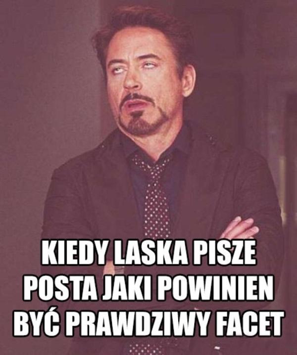 Kiedy laska pisze posta jaki powinien być prawidziwy facet